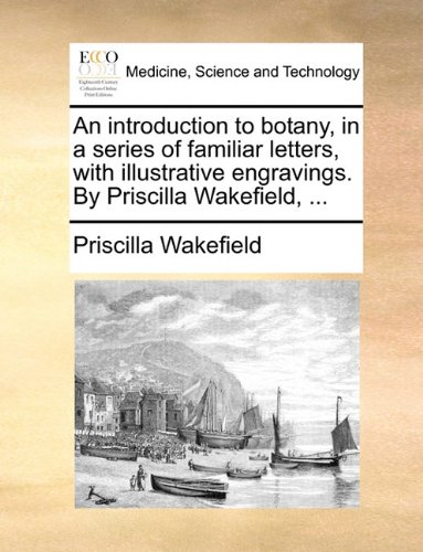 Cover of An introduction to botany, in a series of familiar letters, with illustrative engravings. By Priscilla Wakefield, ...