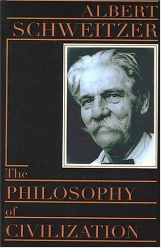 Cover of The Philosophy of Civilization: Part I, the Decay and the Restoration of Civilization : Part Ii, Civilization and Ethics