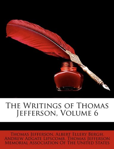 Cover of The Writings of Thomas Jefferson, Volume 6