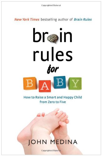 Cover of Brain Rules for Baby: How to Raise a Smart and Happy Child from Zero to Five