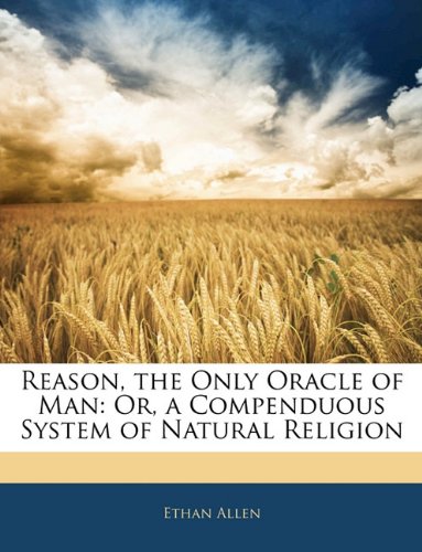Cover of Reason, the Only Oracle of Man: Or, a Compenduous System of Natural Religion