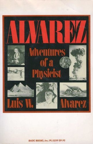 Cover of Alvarez: Adventures of a Physicist (Alfred P. Sloan Foundation Series)