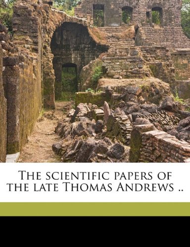 Cover of The scientific papers of the late Thomas Andrews ..
