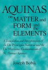 Cover of Aquinas On Matter and Form and the Elements: A Translation and Interpretation of the DE PRINCIPIIS NATURAE and the DE MIXTIONE ELEMENTORUM of St. Thomas Aquinas