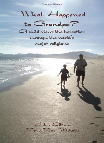 Cover of What Happened To Grandpa?: A Child Views the Hereafter Through the World's Major Religions
