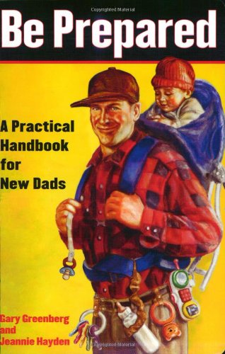 Cover of Be Prepared: A Practical Handbook for New Dads